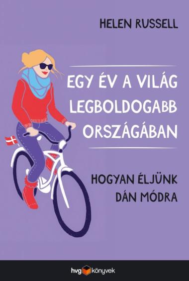 Egy év a világ legboldogabb országában - Hogyan éljünk dán módra