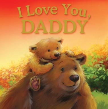 I love you Daddy