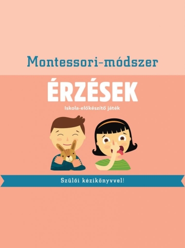 Montessori-módszer - Érzések - Iskola-előkészítő játék szülői kézikönyvvel