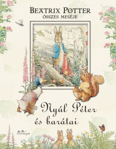 Nyúl Péter és barátai - Beatrix Potter összes meséje