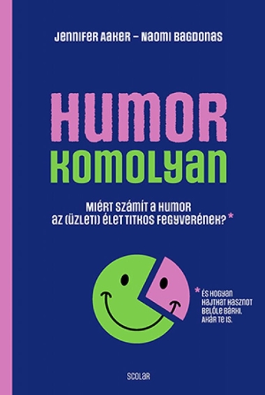 Humor - komolyan - Miért számít a humor az (üzleti) élet titkos fegyverének?