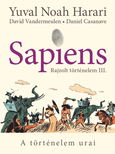 Sapiens – Rajzolt történelem III. – A történelem urai (puhakötés)